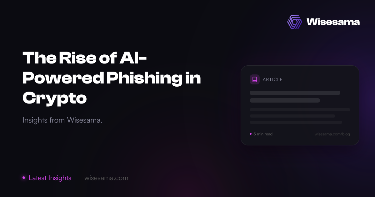 The Rise of AI-Powered Phishing in Crypto | Wisesama Blog | Wisesama